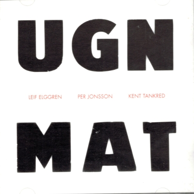 Leif Elggren / Per Jonsson / Kent TankredUGN / MAT